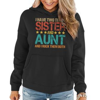 I Have Two Titles Sister And Aunt Funny Aunt Women Hoodie - Seseable
