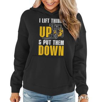 I Lift Things Up And Put Them Down Forklift Operator Worker Women Hoodie - Seseable
