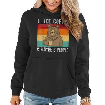 I Like Coffee And Maybe 3 People Funny Bear Drinking Coffee Women Hoodie - Seseable