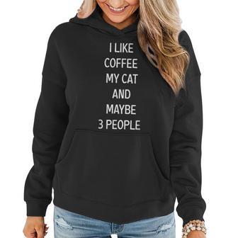 I Like Coffee My Cat & Maybe 3 People Coffee Cat Lover Funny Women Hoodie | Seseable FR