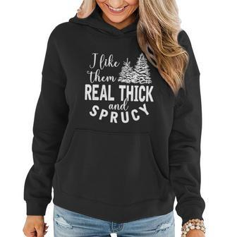 I Like Them Real Thick And Sprucy Christmas Trees Funny Xmas Women Hoodie - Monsterry