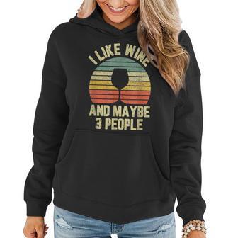 I Like Wine Maybe 3 People Funny Drinking Retro Women Hoodie - Seseable