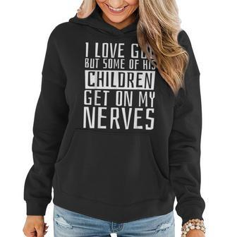 I Love God But Some Of His Children Religious Christianity Women Hoodie | Mazezy