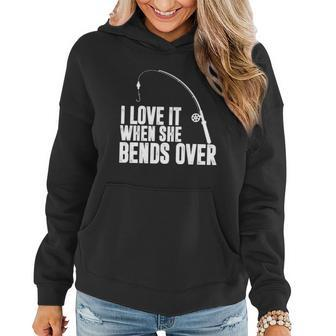 I Love It When She Bends Over Funny Fishing V2 Women Hoodie - Monsterry