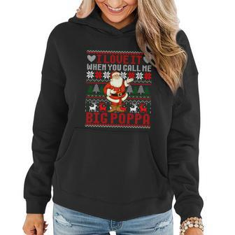 I Love It When You Call Me Big Poppa Christmas Ugly Sweater Gift Women Hoodie - Monsterry UK