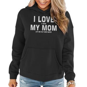 I Love My Mom Funny Gamer Meme Gaming Gift From Mom To Son  Women Hoodie
