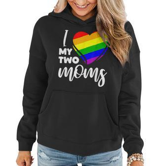 I Love My Two Moms Gay Pride Lgbt Flag T  Lesbian Gifts  Women Hoodie
