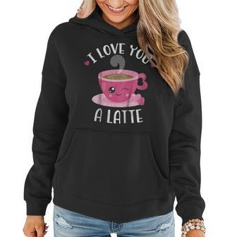 I Love You A Latte - Coffee Lovers Valentines Day Shirt Women Hoodie | Mazezy