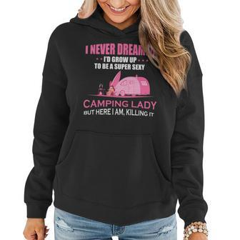 I Never Dreamed Id Grow Up To Be A Super Camping Lady Pink Camp Women Hoodie Graphic Print Hooded Sweatshirt - Thegiftio UK