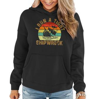 I Run A Tight Shipwreck Funny Vintage Mom Dad Quote Gift 5791 Women Hoodie - Seseable