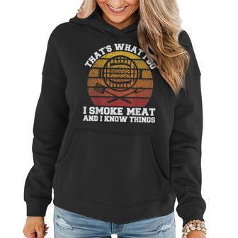 I Smoke Meat And I Know Things Funny Bbq Smoker Pitmaster Women Hoodie - Seseable