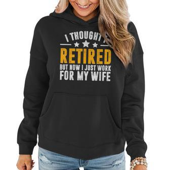 I Thought I Retired But Now I Just Work For My Wife V2 Women Hoodie - Seseable