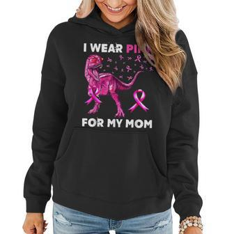 I Wear Pink For My Mom Dinosaur Breast Cancer Awareness Women Hoodie | Mazezy