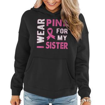 I Wear Pink For My Sister Breast Cancer Awareness T Women Hoodie - Seseable