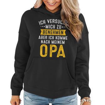 Ich Versuche Mich Zu Benehmen Aber Komme Nach Meinem Opa Frauen Hoodie - Seseable