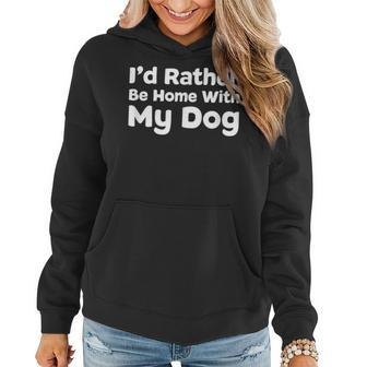 Id Rather Be Home With My Dogs Funny Dog Gift Womens Women Hoodie - Seseable