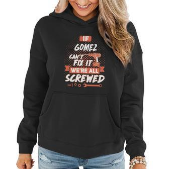 If Gomez Cant Fix It Were All Screwed Women Hoodie - Seseable
