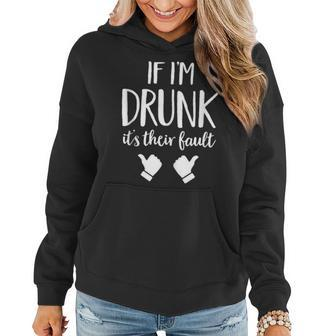 If Im Drunk Its Their Fault Drinking Funny Women Hoodie | Mazezy