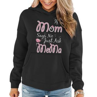 If Mom Says No Just Ask Mema Funny Mothers Day Grandma Gift Women Hoodie - Seseable
