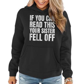 If You Can Read This Your Sister Fell Off Women Hoodie | Mazezy