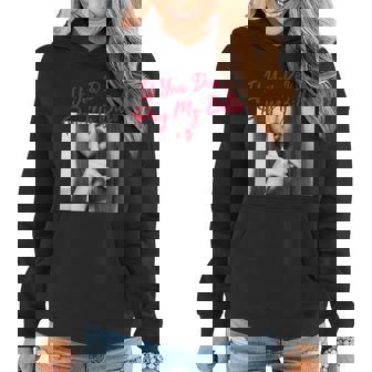 If You Dont Pay My Bills Women Shhh Slogan Figure Graphic Women Hoodie | Mazezy