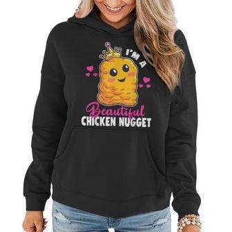 Im A Beautiful Chicken Nugget Kawaii Nug Life Nuggets Lover Women Hoodie | Mazezy