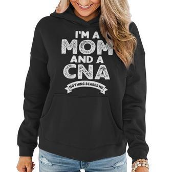 Im A Mom And A Cna Nothing Scares Me Nurse Mom Women Hoodie - Seseable