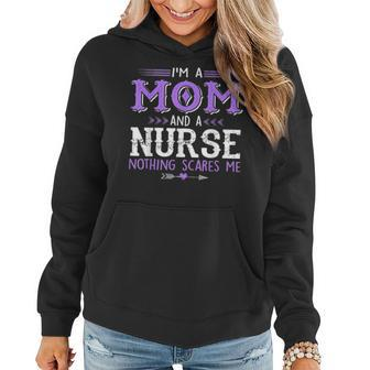 Im A Mom & Nurse Nothing Scares Me Proud Of Mom Women Hoodie - Seseable