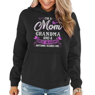 Im A Mom Grandma A Great Grandma Nothing Scares Me Women Hoodie - Seseable