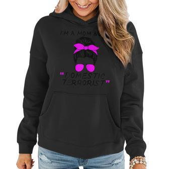 Im A Mom Not A Domestic Terrorist Gift For Womens Women Hoodie | Mazezy CA