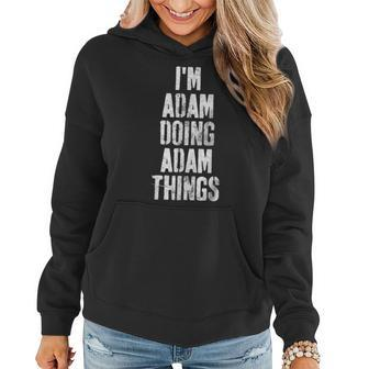 Im Adam Doing Adam Things Personalized First Name Women Hoodie - Seseable