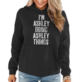Im Ashley Doing Ashley Things Personalized First Name Women Hoodie - Seseable