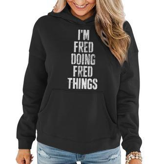 Im Fred Doing Fred Things Personalized First Name Women Hoodie - Seseable