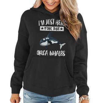 Im Just Here For The Orca Whales Women Hoodie Graphic Print Hooded Sweatshirt - Thegiftio