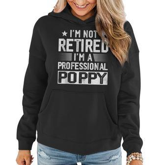 Im Not Retired Im A Professional Poppy Fathers Day Women Hoodie - Thegiftio UK