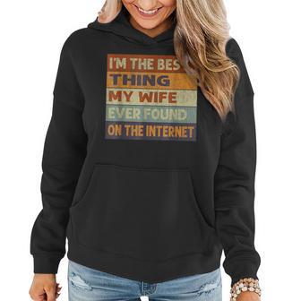 Im The Best Thing My Wife Ever Found On The Internet Women Hoodie - Thegiftio UK