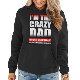 Im The Crazy Dad You Were Warned About Bad Jokes Women Hoodie - Monsterry UK