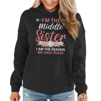 Im The Middle Sister The Reason We Have Rules Older Sister Women Hoodie | Mazezy
