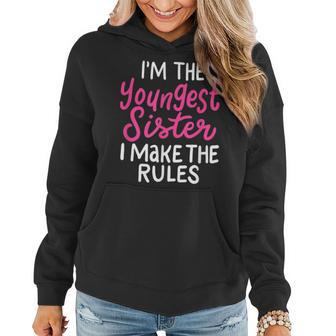 Im The Youngest Sister I Make The Rules Siblings Family Women Hoodie | Mazezy