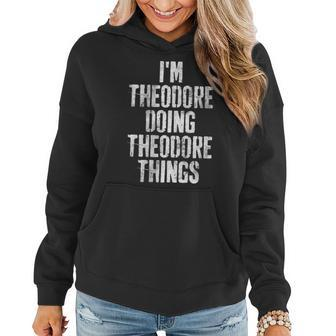 Im Theodore Doing Theodore Things Personalized Name Women Hoodie - Seseable
