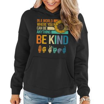 In A World Where You Can Be Anything Be Kind Asl Sunflower Women Hoodie - Seseable
