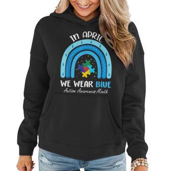 In April We Wear Blue Puzzle Rainbow Autism Awareness Month  Women Hoodie