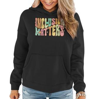 Inclusion Matters Special Education Teacher Autism Awareness Women Hoodie - Seseable