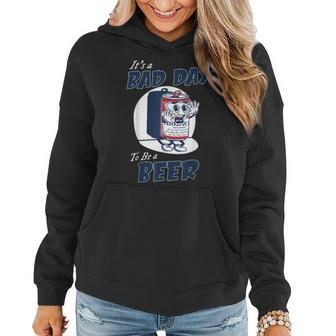 Its A Bad Day To Be A Beer Funny Beer Drinking Beer Women Hoodie - Seseable