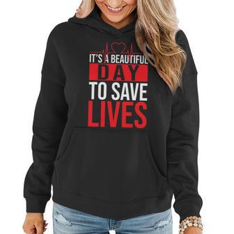 Its A Beautiful Day To Save Lives Design Doctor Nurse Women Hoodie - Seseable