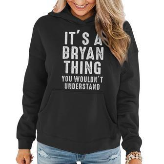Its A Bryan Thing You Wouldnt Understand Bryan Name Women Hoodie - Seseable