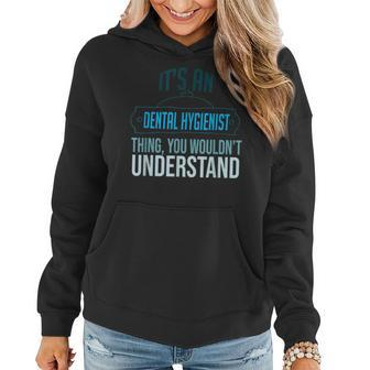 Its A Dental Hygienist Thing You Wouldnt Understand Profe Women Hoodie - Seseable