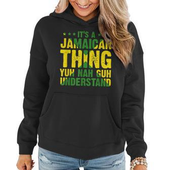 Its A Jamaican Thing Yuh Nah Guh Understand Funny Jamaica Women Hoodie - Seseable