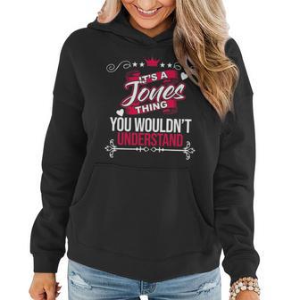 Its A Jones Thing You Wouldnt Understand T Shirt Jones Shirt For Jones Women Hoodie Graphic Print Hooded Sweatshirt - Thegiftio UK