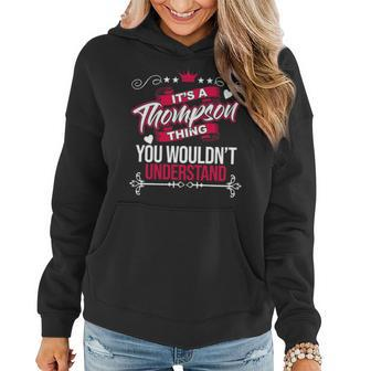 Its A Thompson Thing You Wouldnt Understand Thompson Shirt For Thompson Women Hoodie - Seseable